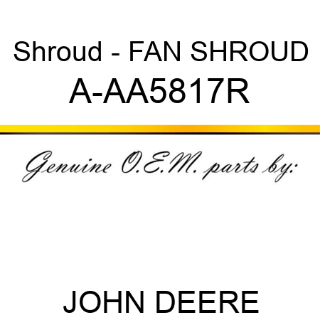 Shroud - FAN SHROUD A-AA5817R