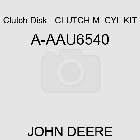 Clutch Disk - CLUTCH M. CYL KIT A-AAU6540