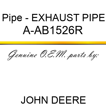 Pipe - EXHAUST PIPE A-AB1526R