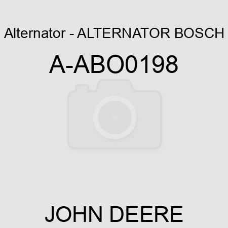 Alternator - ALTERNATOR, BOSCH A-ABO0198