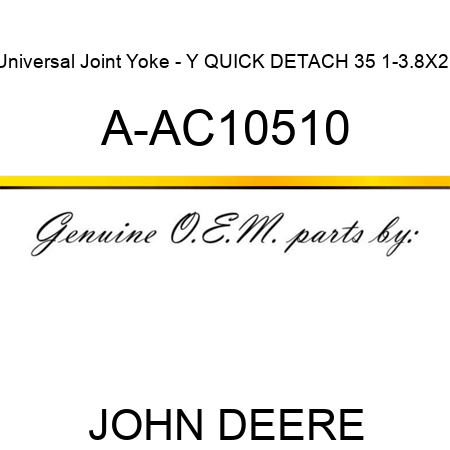 Universal Joint Yoke - Y QUICK DETACH 35 1-3.8X21 A-AC10510