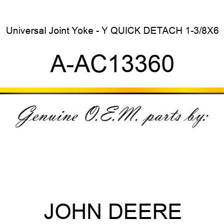 Universal Joint Yoke - Y QUICK DETACH 1-3/8X6 A-AC13360