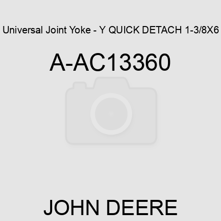 Universal Joint Yoke - Y QUICK DETACH 1-3/8X6 A-AC13360