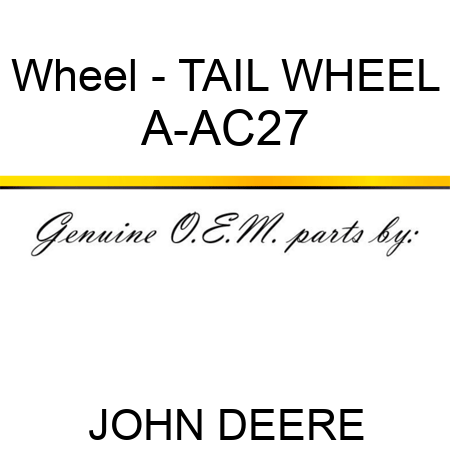 Wheel - TAIL WHEEL A-AC27