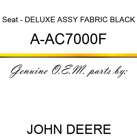 Seat - DELUXE ASSY FABRIC, BLACK A-AC7000F