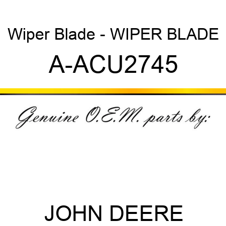 Wiper Blade - WIPER BLADE A-ACU2745