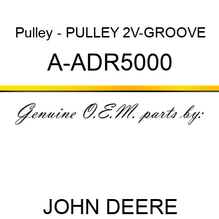 Pulley - PULLEY, 2V-GROOVE A-ADR5000