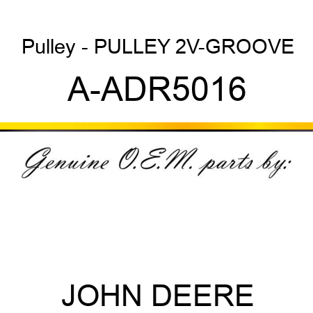 Pulley - PULLEY, 2V-GROOVE A-ADR5016