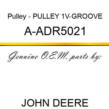 Pulley - PULLEY, 1V-GROOVE A-ADR5021