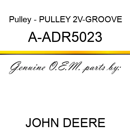 Pulley - PULLEY, 2V-GROOVE A-ADR5023