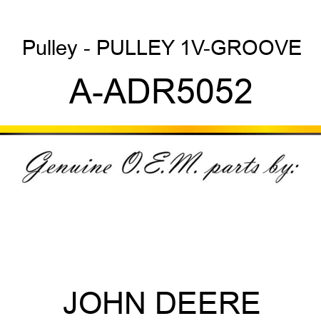 Pulley - PULLEY, 1V-GROOVE A-ADR5052