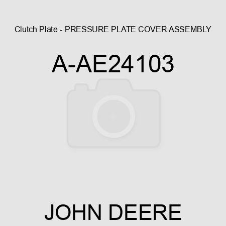 Clutch Plate - PRESSURE PLATE COVER ASSEMBLY A-AE24103
