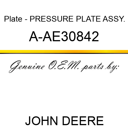 Plate - PRESSURE PLATE ASSY. A-AE30842