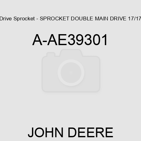 Drive Sprocket - SPROCKET, DOUBLE MAIN DRIVE, 17/17 A-AE39301