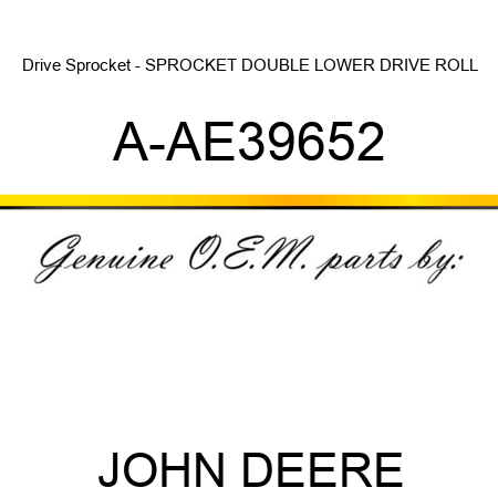 Drive Sprocket - SPROCKET, DOUBLE LOWER DRIVE ROLL, A-AE39652