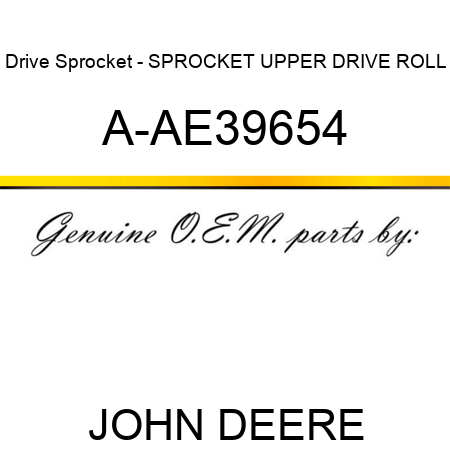 Drive Sprocket - SPROCKET UPPER DRIVE ROLL A-AE39654