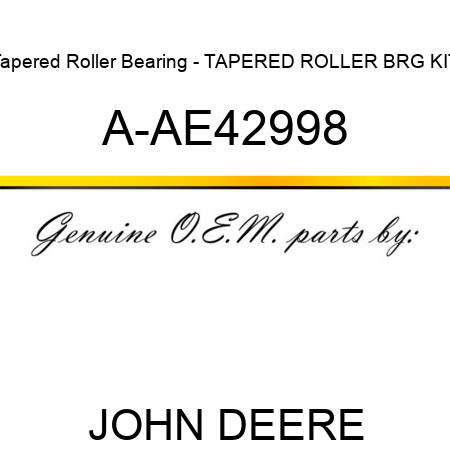 Tapered Roller Bearing - TAPERED ROLLER BRG KIT A-AE42998