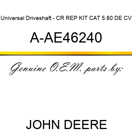 Universal Driveshaft - CR REP KIT CAT 5 80 DE CV A-AE46240