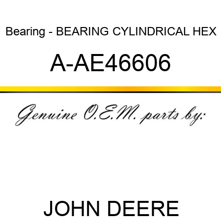 Bearing - BEARING, CYLINDRICAL HEX A-AE46606