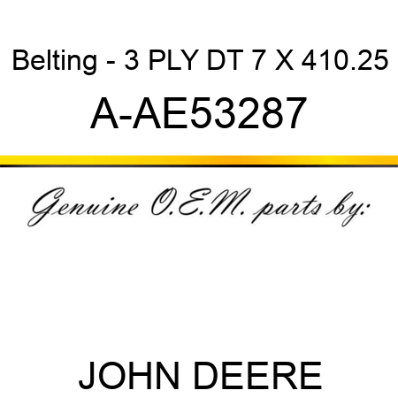 Belting - 3 PLY, DT, 7 X 410.25 A-AE53287