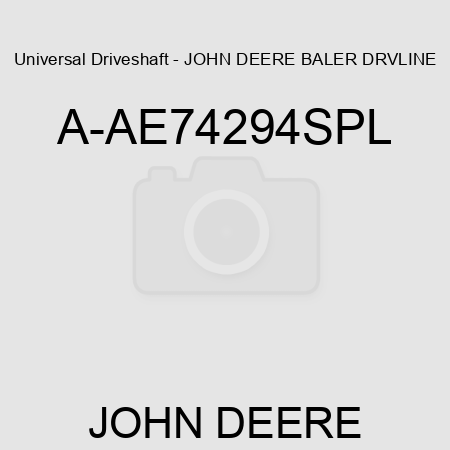 Universal Driveshaft - JOHN DEERE BALER DRVLINE A-AE74294SPL