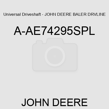 Universal Driveshaft - JOHN DEERE BALER DRVLINE A-AE74295SPL