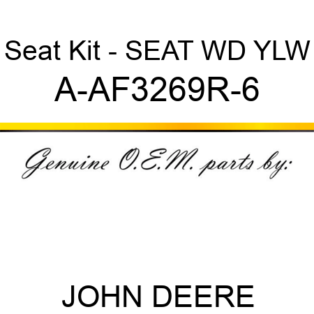 Seat Kit - SEAT, WD YLW A-AF3269R-6