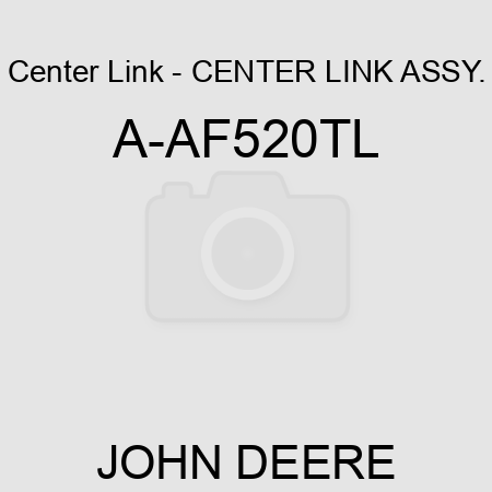 Center Link - CENTER LINK ASSY. A-AF520TL
