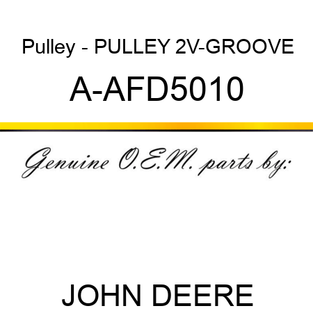Pulley - PULLEY, 2V-GROOVE A-AFD5010