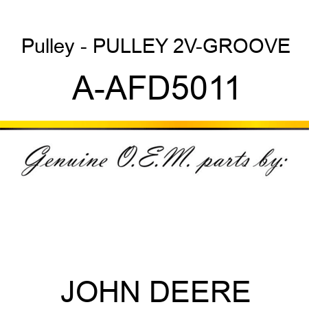 Pulley - PULLEY, 2V-GROOVE A-AFD5011