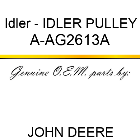Idler - IDLER PULLEY A-AG2613A