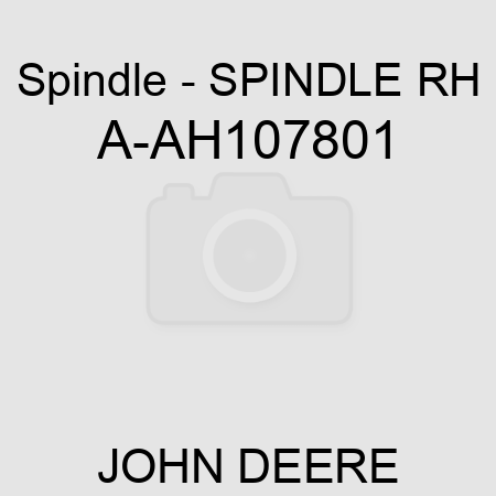 Spindle - SPINDLE, RH A-AH107801