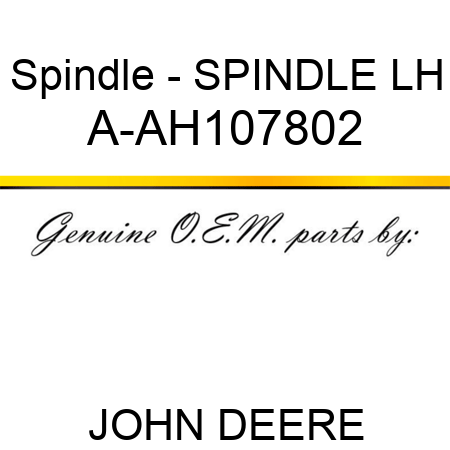 Spindle - SPINDLE, LH A-AH107802