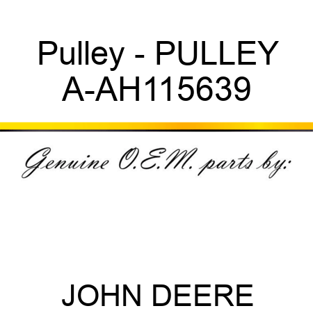 Pulley - PULLEY A-AH115639