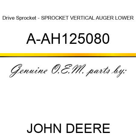 Drive Sprocket - SPROCKET, VERTICAL AUGER LOWER A-AH125080