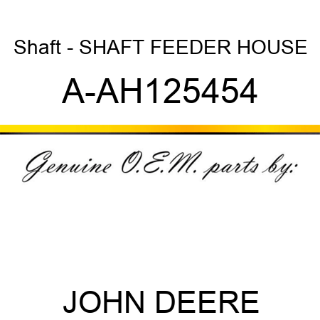 Shaft - SHAFT, FEEDER HOUSE A-AH125454