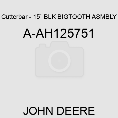 Cutterbar - 15` BLK, BIGTOOTH ASMBLY A-AH125751