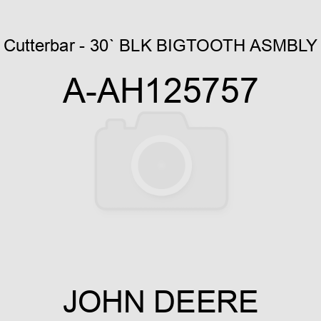 Cutterbar - 30` BLK, BIGTOOTH ASMBLY A-AH125757