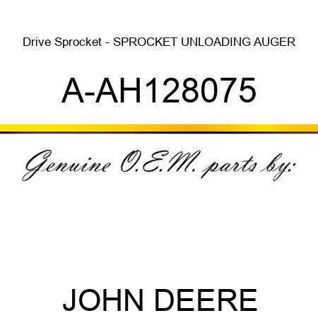 Drive Sprocket - SPROCKET, UNLOADING AUGER A-AH128075