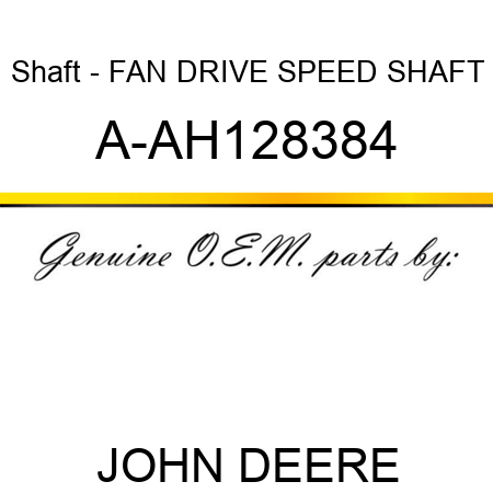 Shaft - FAN DRIVE SPEED SHAFT A-AH128384