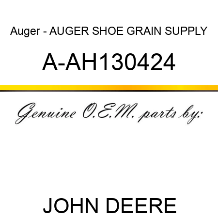 Auger - AUGER, SHOE GRAIN SUPPLY A-AH130424