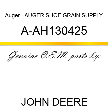 Auger - AUGER, SHOE GRAIN SUPPLY A-AH130425