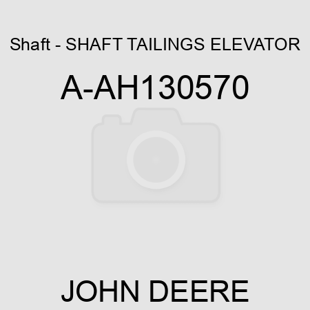 Shaft - SHAFT, TAILINGS ELEVATOR A-AH130570