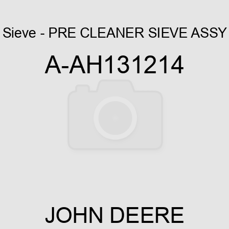 Sieve - PRE CLEANER SIEVE ASSY A-AH131214