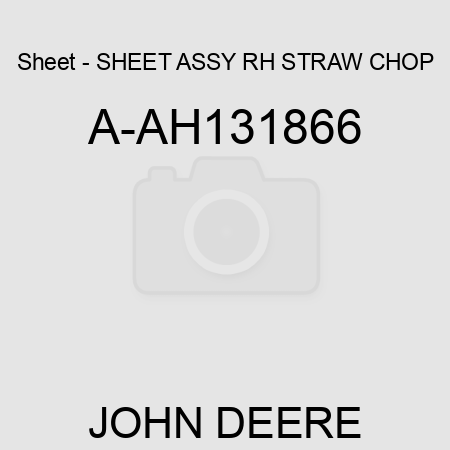 Sheet - SHEET ASSY, RH STRAW CHOP A-AH131866