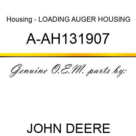 Housing - LOADING AUGER HOUSING A-AH131907