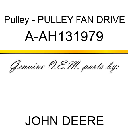 Pulley - PULLEY, FAN DRIVE A-AH131979
