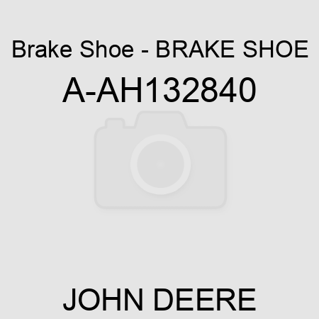 Brake Shoe - BRAKE SHOE A-AH132840