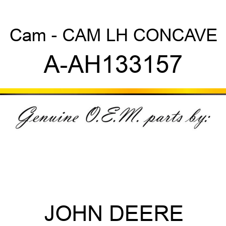 Cam - CAM, LH CONCAVE A-AH133157