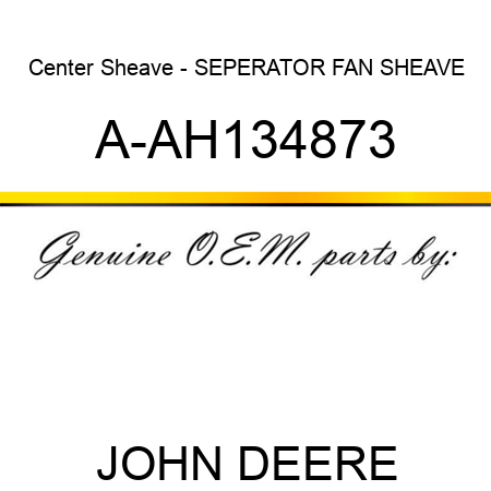 Center Sheave - SEPERATOR FAN SHEAVE A-AH134873